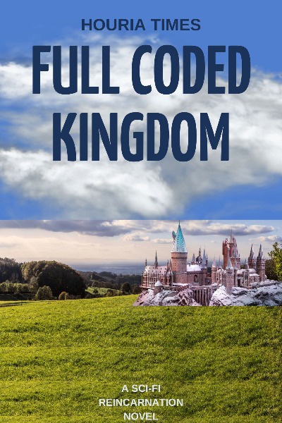 Full Coded Kingdom (A Sci-fi, Reincarnation Story)