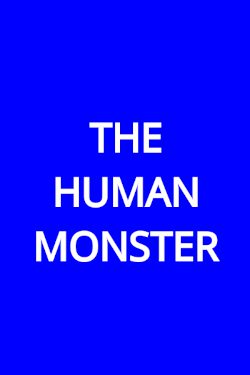 The Human Monster