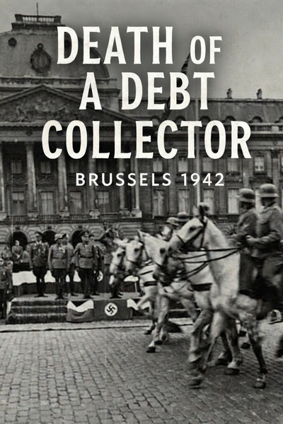 Death of a Debt Collector, Brussels 1942