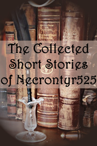 The Collected Short Stories of Necrontyr525