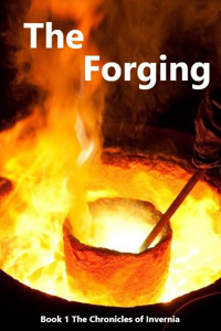 The Forging : Chronicles of Invernia