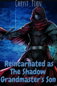 Reincarnated as The Shadow Grandmaster's Son
