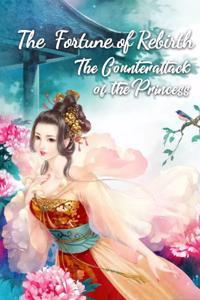 The Fortune of Rebirth: The Counterattack of the Princess