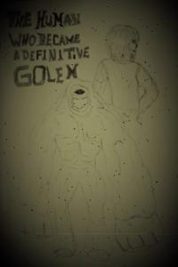 The Human Who Became A Definitive Golem.