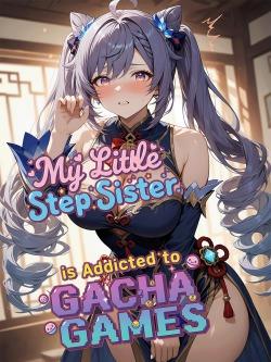 My Little Stepsister is Addicted to Gacha Games