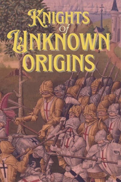 Knights of Unknown Origins