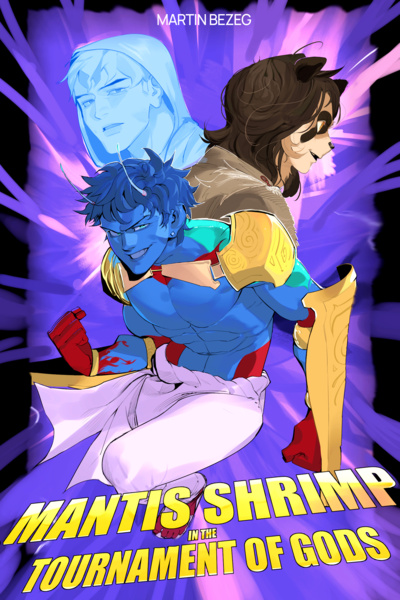 Mantis Shrimp in the Tournament of Gods [Book 1 COMPLETE]