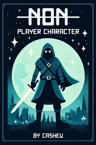 -Non- Player Character [A Light-litRPG]