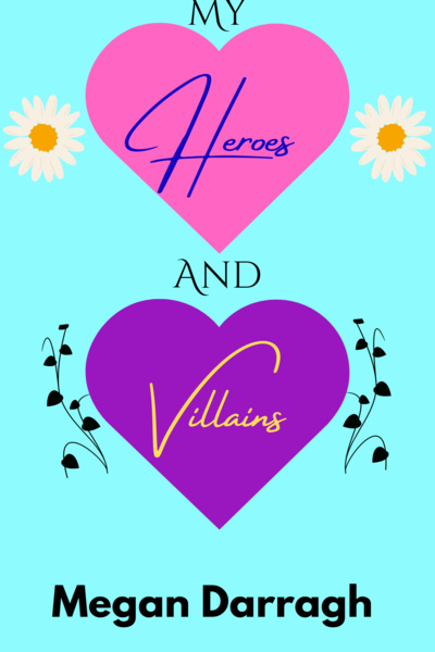 My Heroes and Villains