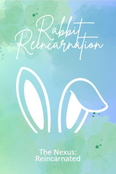Rabbit Reincarnation - The Nexus: Reincarnated