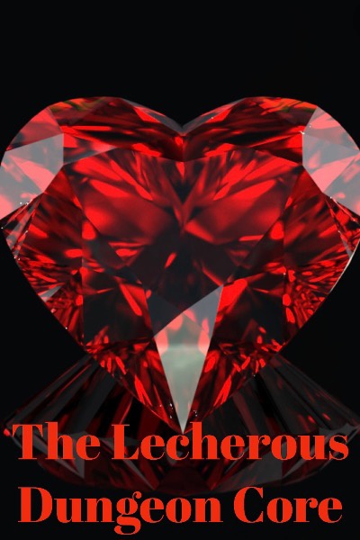 The Lecherous Dungeon Core