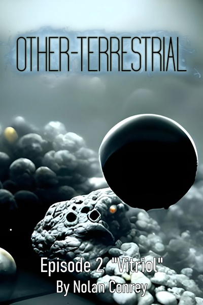 Other-Terrestrial Episode 2 - "Vitriol"