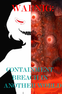 WARNING: Containment breach in another world