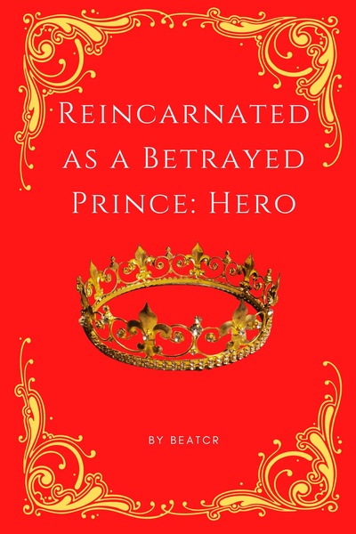 Reincarnated as a Betrayed Prince: Hero.