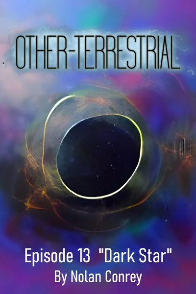 Other-Terrestrial Episode 13 - "Dark Star"